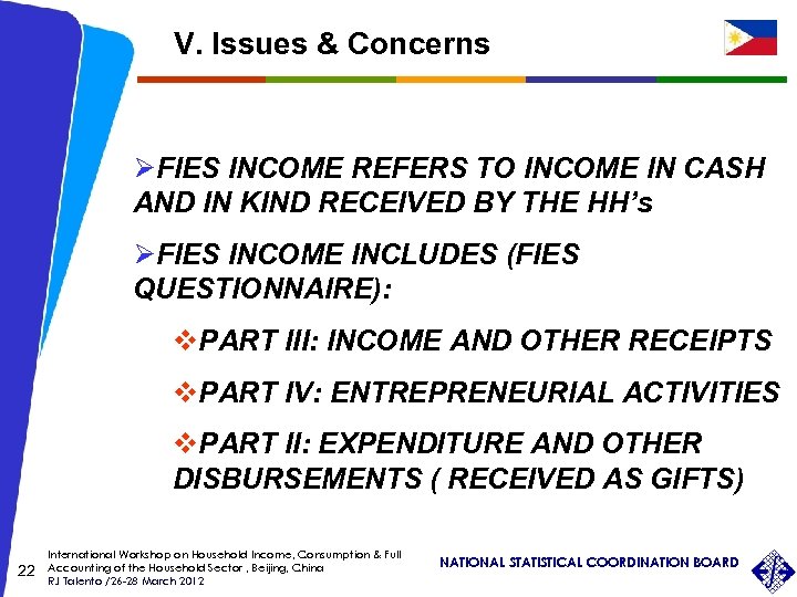 V. Issues & Concerns ØFIES INCOME REFERS TO INCOME IN CASH AND IN KIND