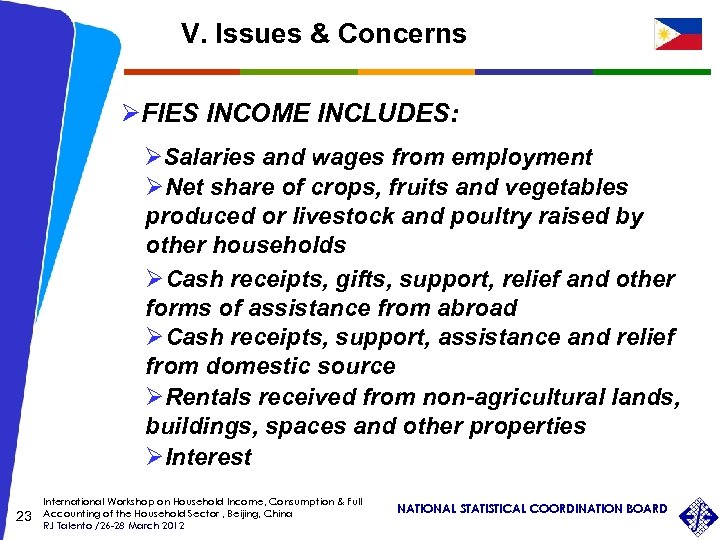 V. Issues & Concerns ØFIES INCOME INCLUDES: ØSalaries and wages from employment ØNet share