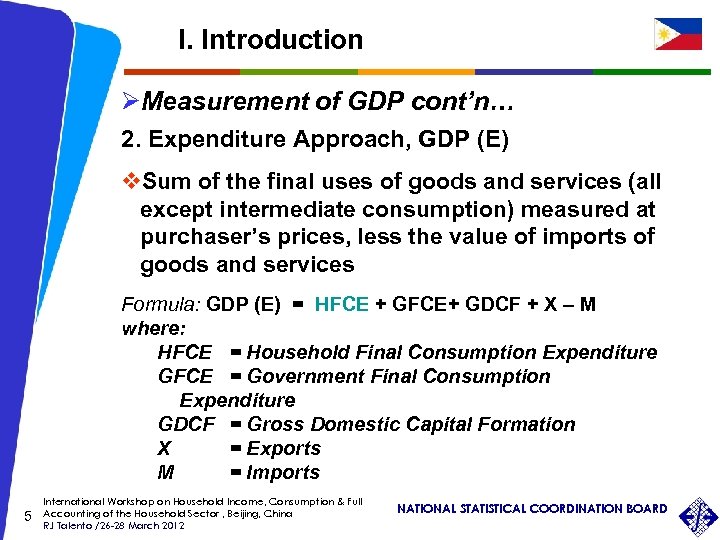 I. Introduction ØMeasurement of GDP cont’n… 2. Expenditure Approach, GDP (E) v. Sum of