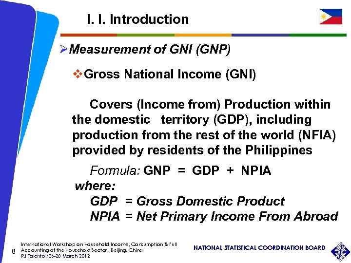 I. I. Introduction ØMeasurement of GNI (GNP) v. Gross National Income (GNI) Covers (Income