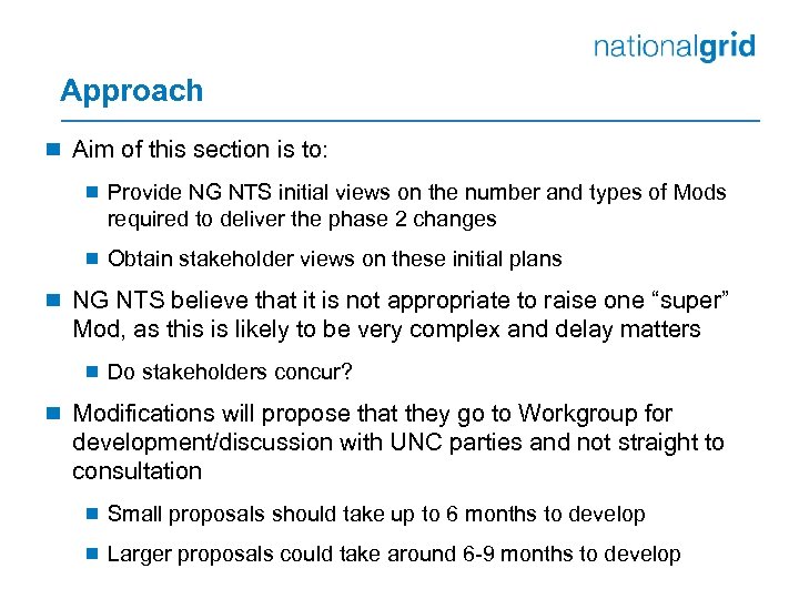 Approach ¾ Aim of this section is to: ¾ Provide NG NTS initial views