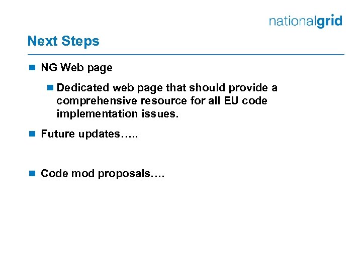Next Steps ¾ NG Web page ¾ Dedicated web page that should provide a