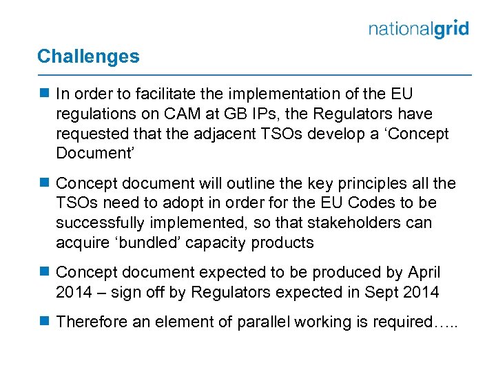Challenges ¾ In order to facilitate the implementation of the EU regulations on CAM