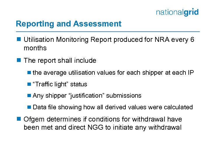 Reporting and Assessment ¾ Utilisation Monitoring Report produced for NRA every 6 months ¾