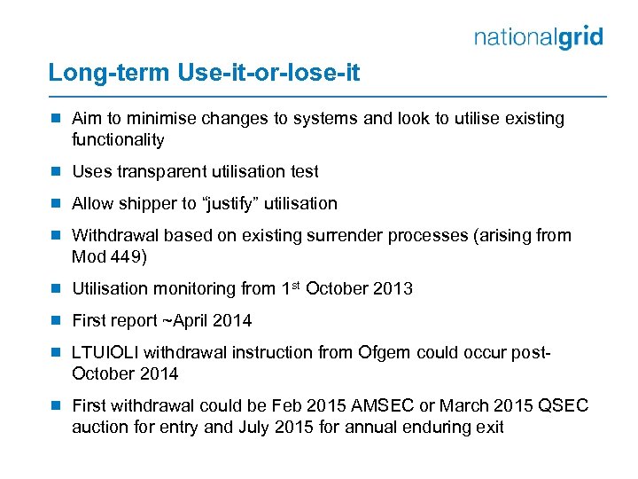 Long-term Use-it-or-lose-it ¾ Aim to minimise changes to systems and look to utilise existing