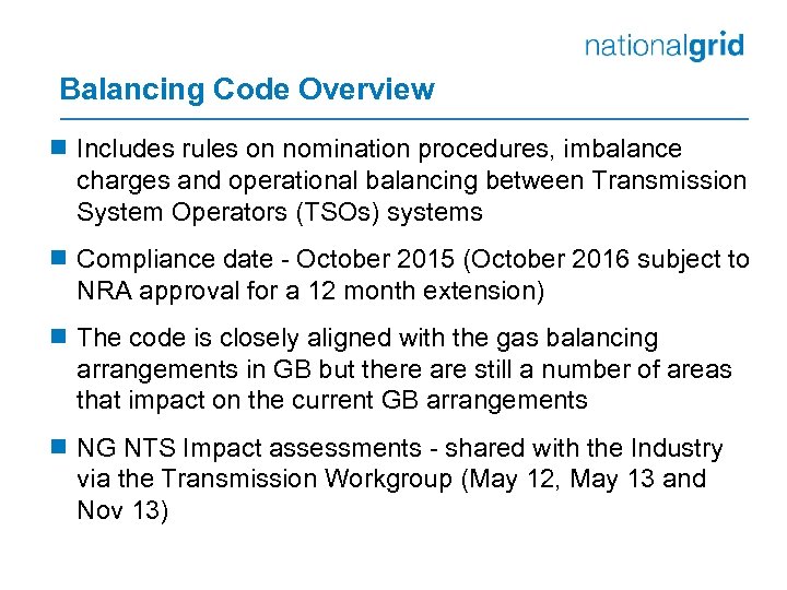 Balancing Code Overview ¾ Includes rules on nomination procedures, imbalance charges and operational balancing