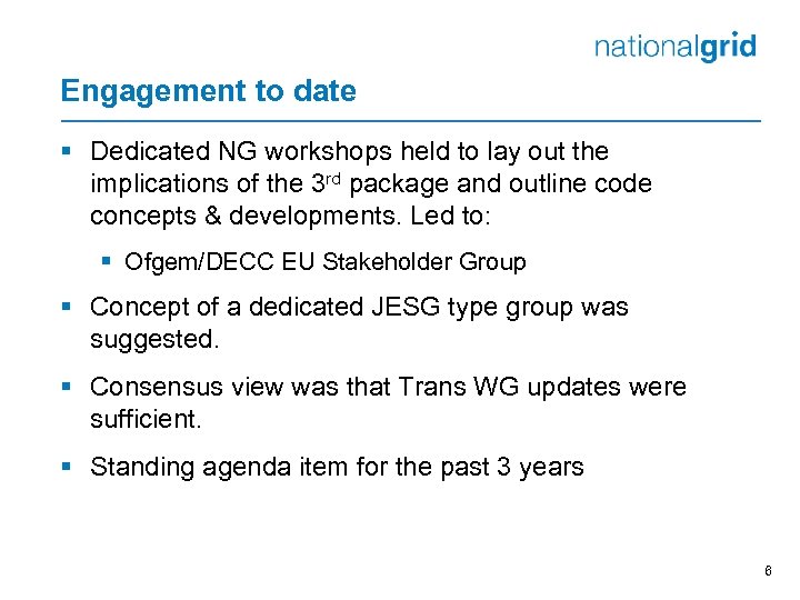 Engagement to date § Dedicated NG workshops held to lay out the implications of