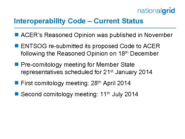 Interoperability Code – Current Status ¾ ACER’s Reasoned Opinion was published in November ¾