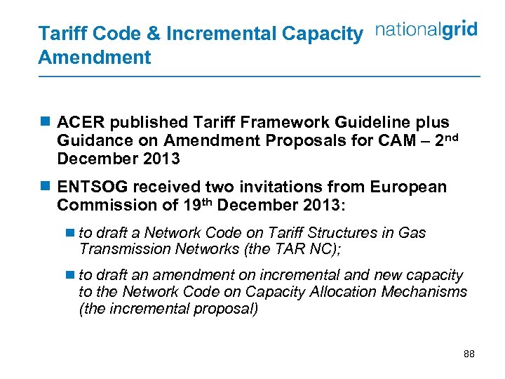 Tariff Code & Incremental Capacity Amendment ¾ ACER published Tariff Framework Guideline plus Guidance