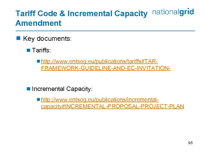 Tariff Code & Incremental Capacity Amendment ¾ Key documents: ¾ Tariffs: ¾http: //www. entsog.