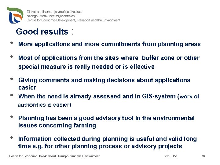 Good results : • • More applications and more commitments from planning areas •