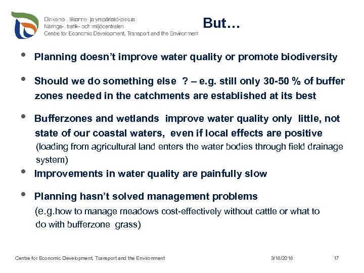But… • Planning doesn’t improve water quality or promote biodiversity • Should we do