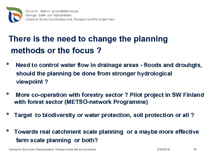 There is the need to change the planning methods or the focus ? •