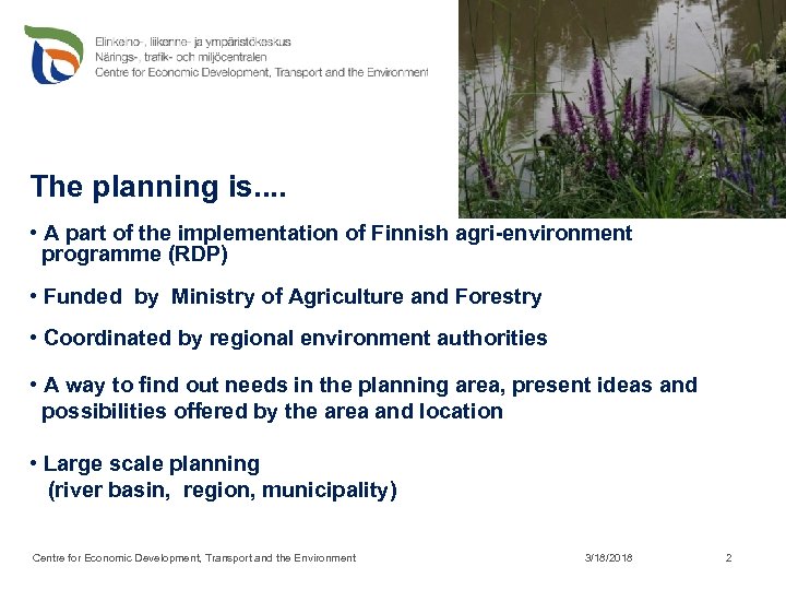 The planning is. . • A part of the implementation of Finnish agri-environment programme
