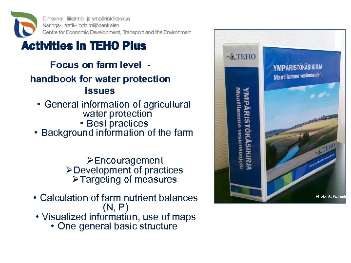 Activities in TEHO Plus Focus on farm level handbook for water protection issues •