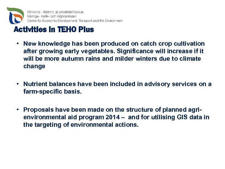 Activities in TEHO Plus • New knowledge has been produced on catch crop cultivation