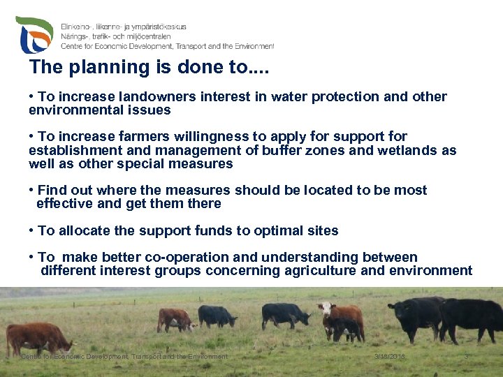 The planning is done to. . • To increase landowners interest in water protection