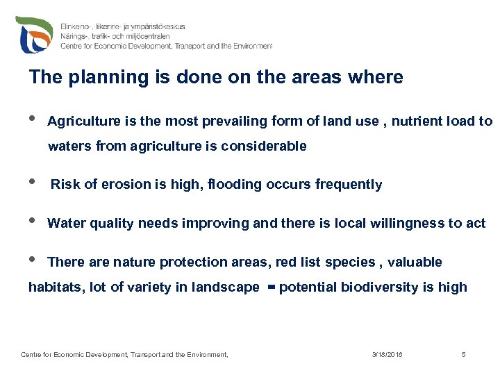 The planning is done on the areas where • Agriculture is the most prevailing