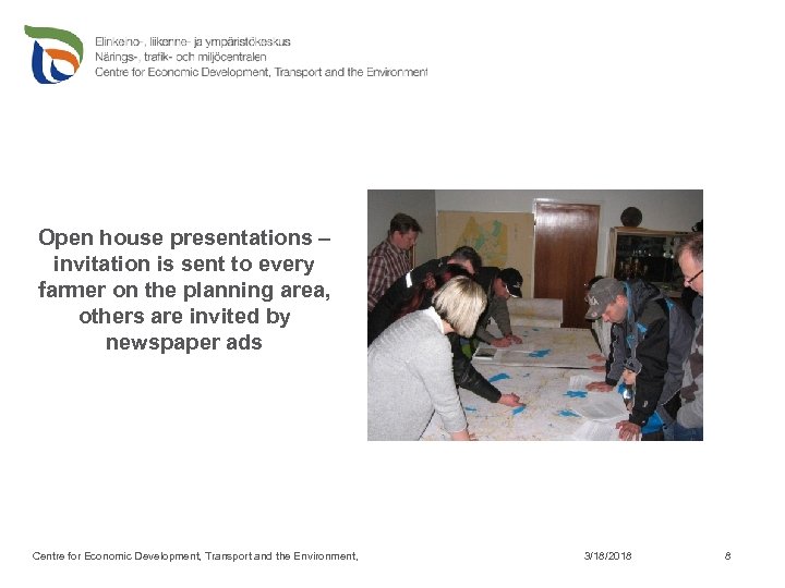 Open house presentations – invitation is sent to every farmer on the planning area,