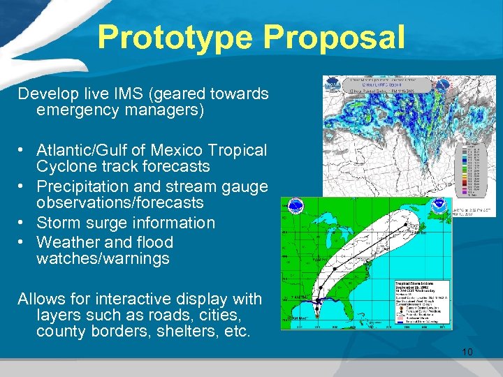 Prototype Proposal Develop live IMS (geared towards emergency managers) • Atlantic/Gulf of Mexico Tropical