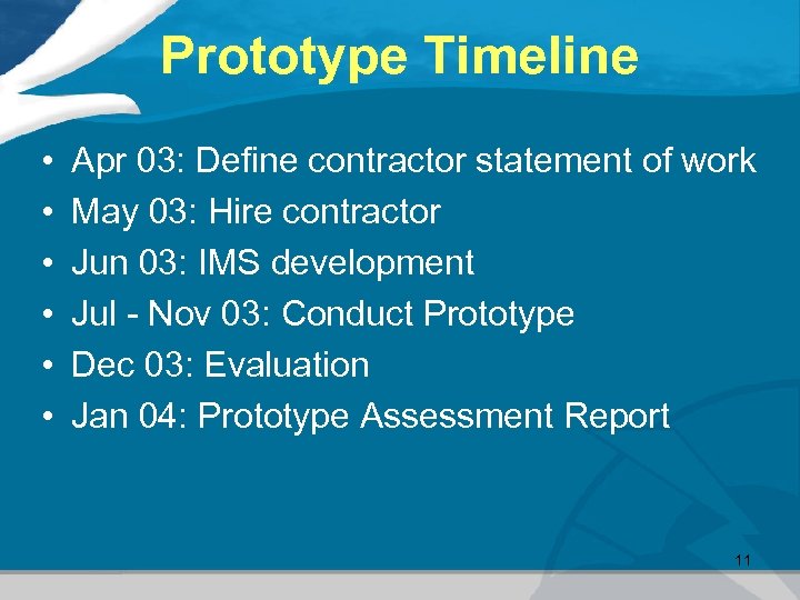 Prototype Timeline • • • Apr 03: Define contractor statement of work May 03: