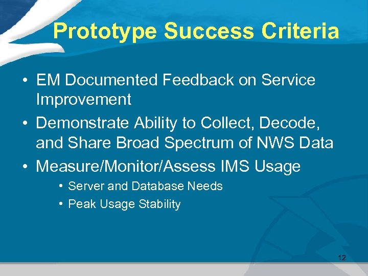 Prototype Success Criteria • EM Documented Feedback on Service Improvement • Demonstrate Ability to