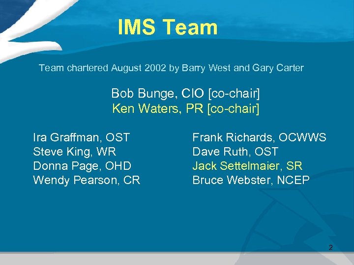 IMS Team chartered August 2002 by Barry West and Gary Carter Bob Bunge, CIO