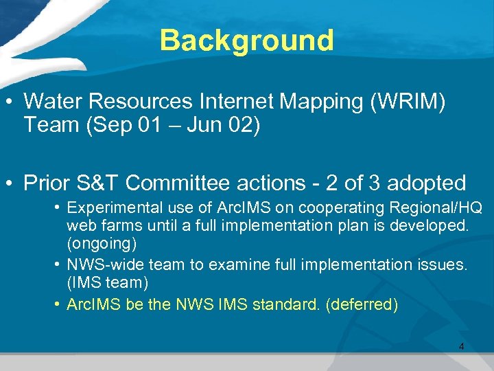 Background • Water Resources Internet Mapping (WRIM) Team (Sep 01 – Jun 02) •