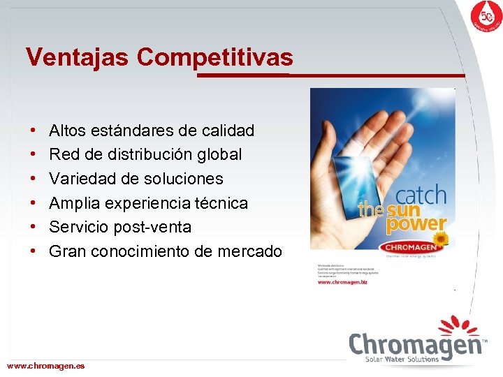 Ventajas Competitivas • • • Altos estándares de calidad Red de distribución global Variedad