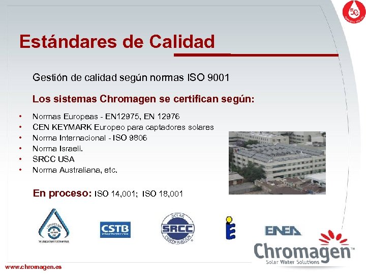 Estándares de Calidad Gestión de calidad según normas ISO 9001 Los sistemas Chromagen se