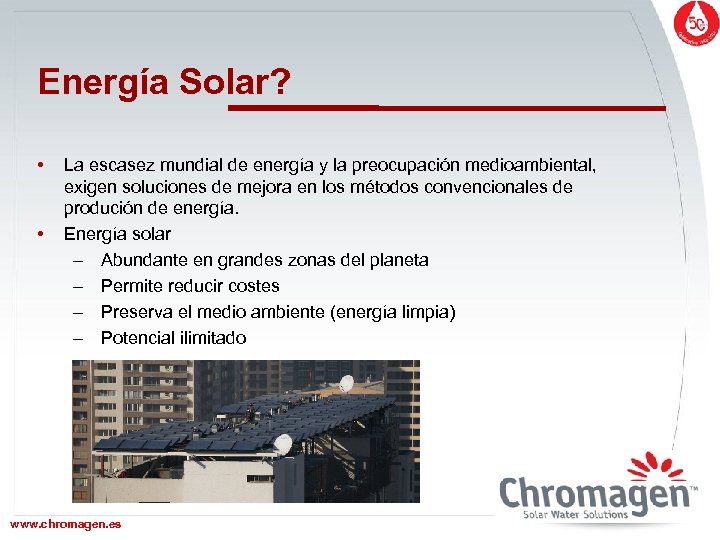 Energía Solar? • • La escasez mundial de energía y la preocupación medioambiental, exigen