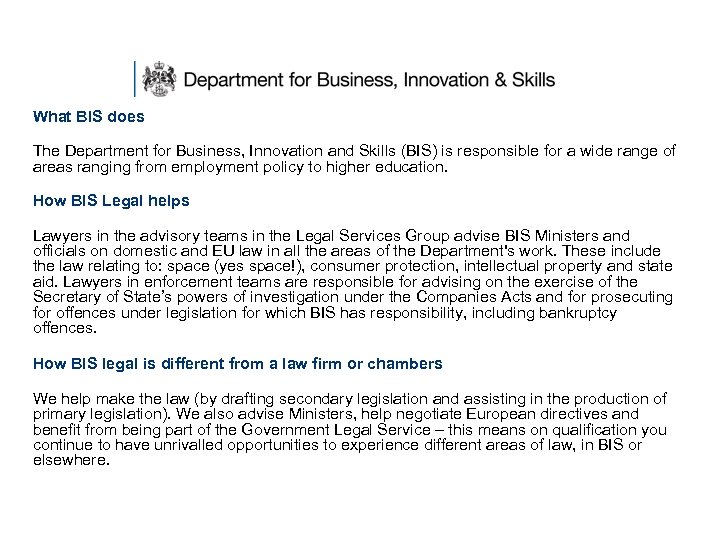 What BIS does The Department for Business, Innovation and Skills (BIS) is responsible for