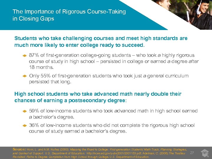 The Importance of Rigorous Course-Taking in Closing Gaps Students who take challenging courses and