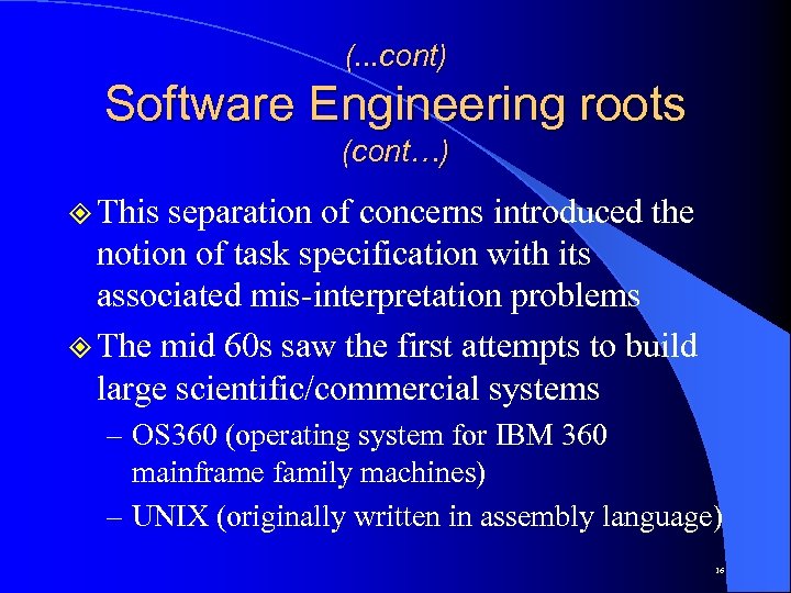 (. . . cont) Software Engineering roots (cont…) ² This separation of concerns introduced