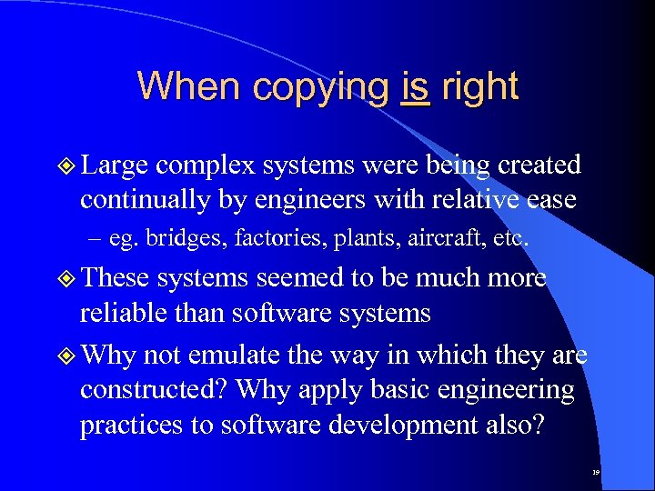 When copying is right ² Large complex systems were being created continually by engineers