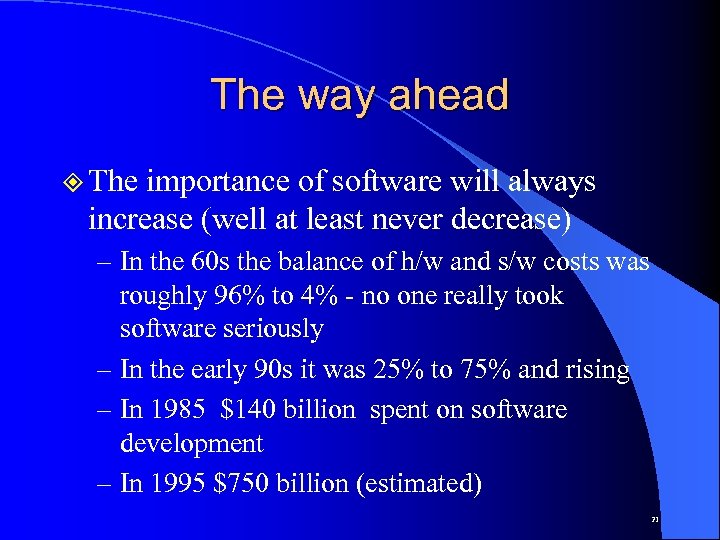 The way ahead ² The importance of software will always increase (well at least