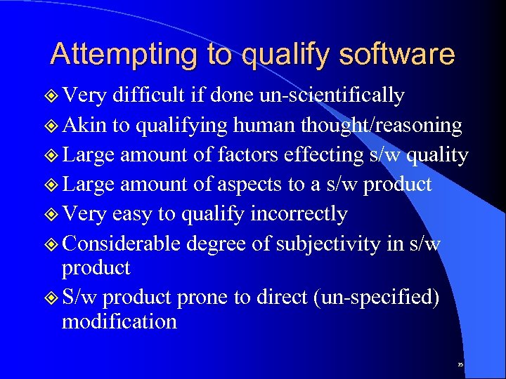 Attempting to qualify software ² Very difficult if done un-scientifically ² Akin to qualifying