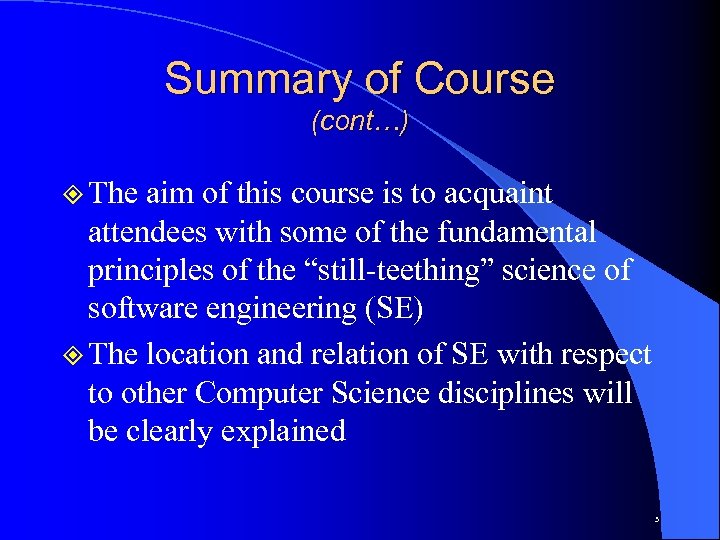 Summary of Course (cont…) ² The aim of this course is to acquaint attendees