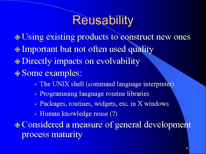 Reusability ² Using existing products to construct new ones ² Important but not often