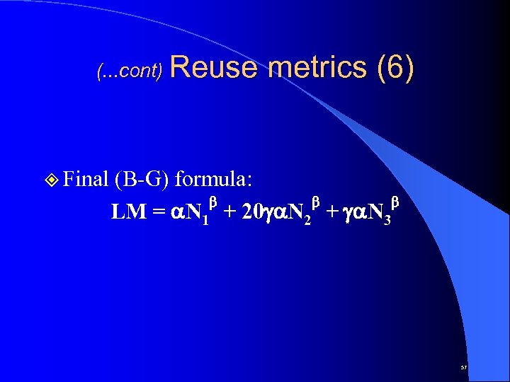 (. . . cont) Reuse ² Final metrics (6) (B-G) formula: b b b