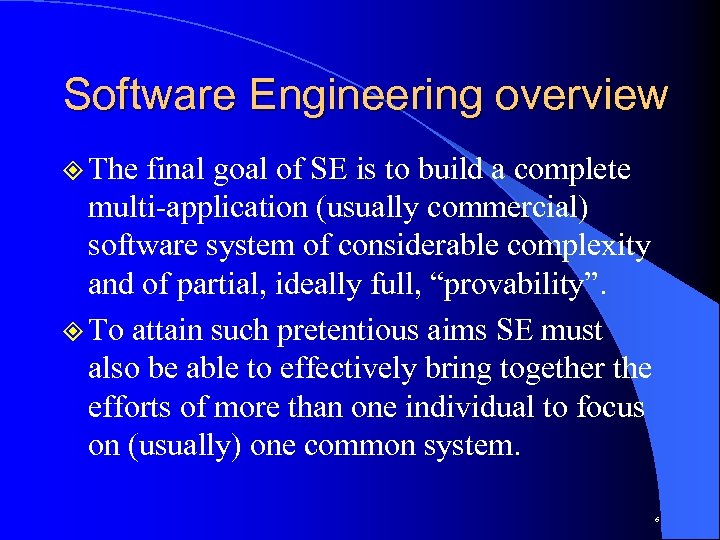 Software Engineering overview ² The final goal of SE is to build a complete