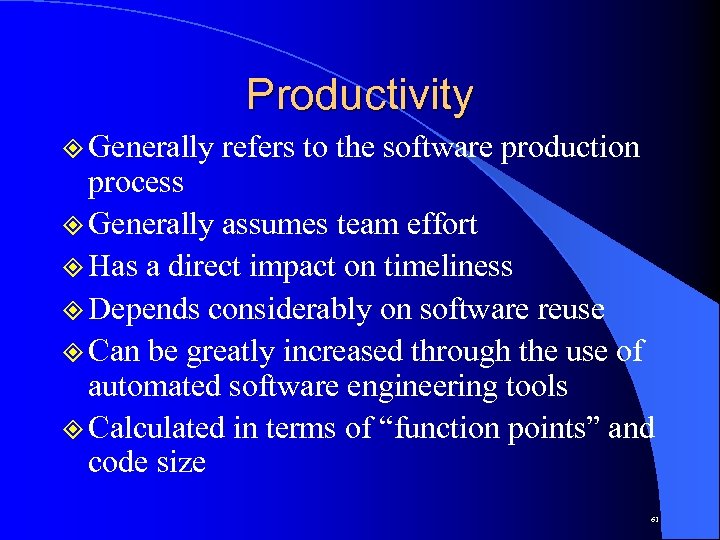 Productivity ² Generally refers to the software production process ² Generally assumes team effort
