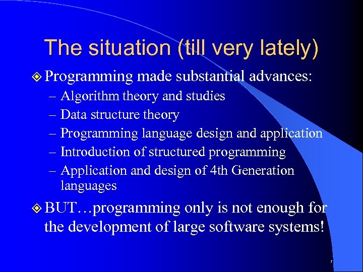The situation (till very lately) ² Programming made substantial advances: – Algorithm theory and