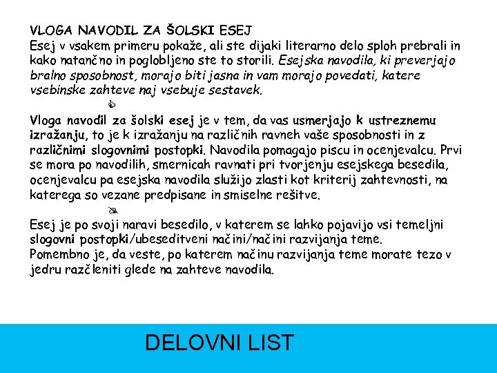 VLOGA NAVODIL ZA ŠOLSKI ESEJ Esej v vsakem primeru pokaže, ali ste dijaki literarno