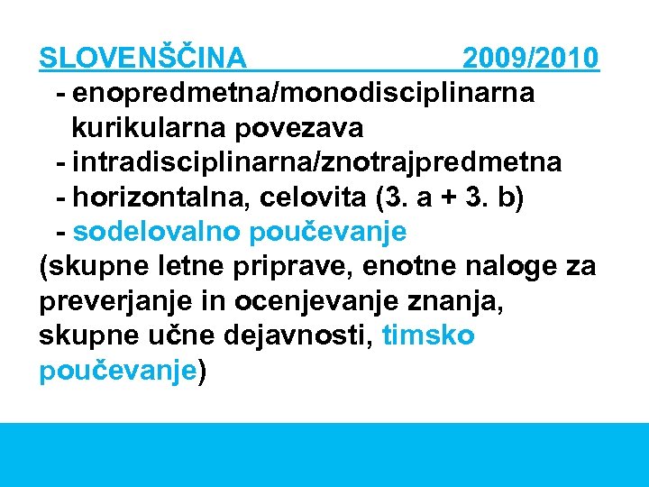 SLOVENŠČINA 2009/2010 - enopredmetna/monodisciplinarna kurikularna povezava - intradisciplinarna/znotrajpredmetna - horizontalna, celovita (3. a +