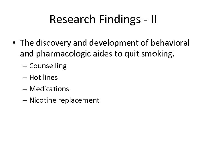Research Findings - II • The discovery and development of behavioral and pharmacologic aides