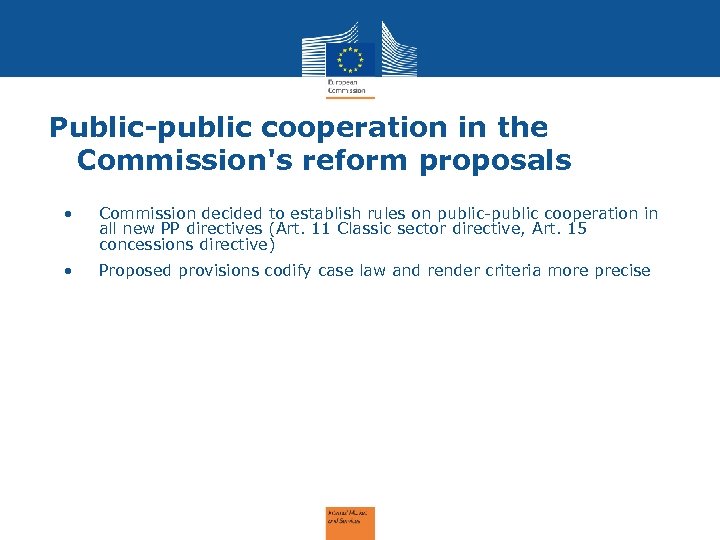 Public-public cooperation in the Commission's reform proposals • Commission decided to establish rules on