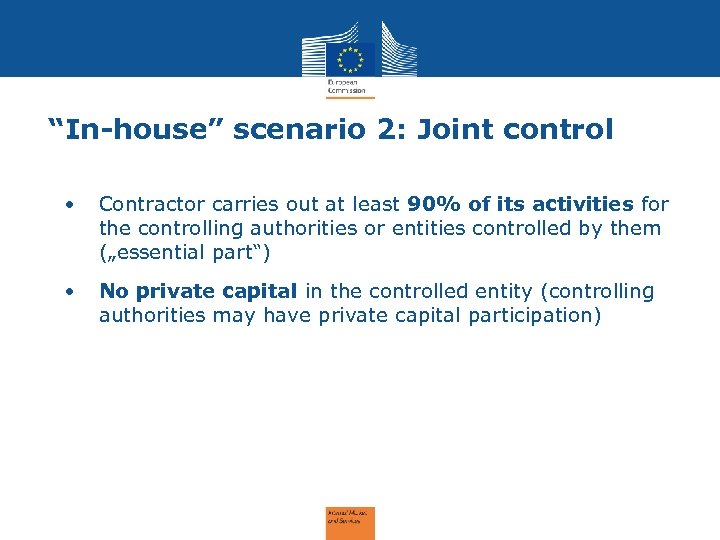 “In-house” scenario 2: Joint control • Contractor carries out at least 90% of its