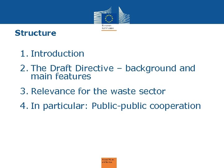 Structure 1. Introduction 2. The Draft Directive – background and main features 3. Relevance