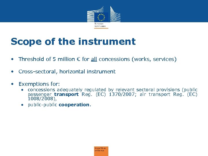 Scope of the instrument • Threshold of 5 million € for all concessions (works,